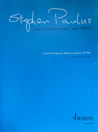 Stephen Paulus Aria Collection Volume 1: Soprano, Mezzo-Soprano, Alto Voices